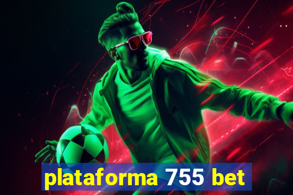 plataforma 755 bet